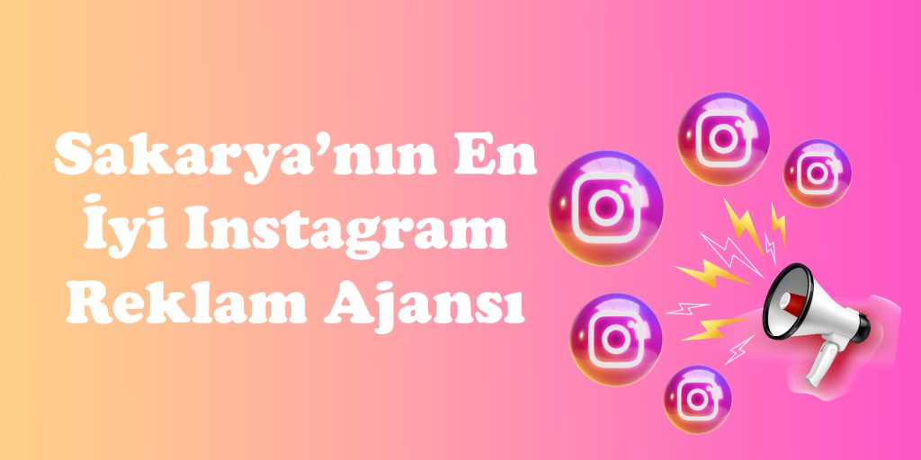sakarya-en-iyi-instagram-reklam-ajansi