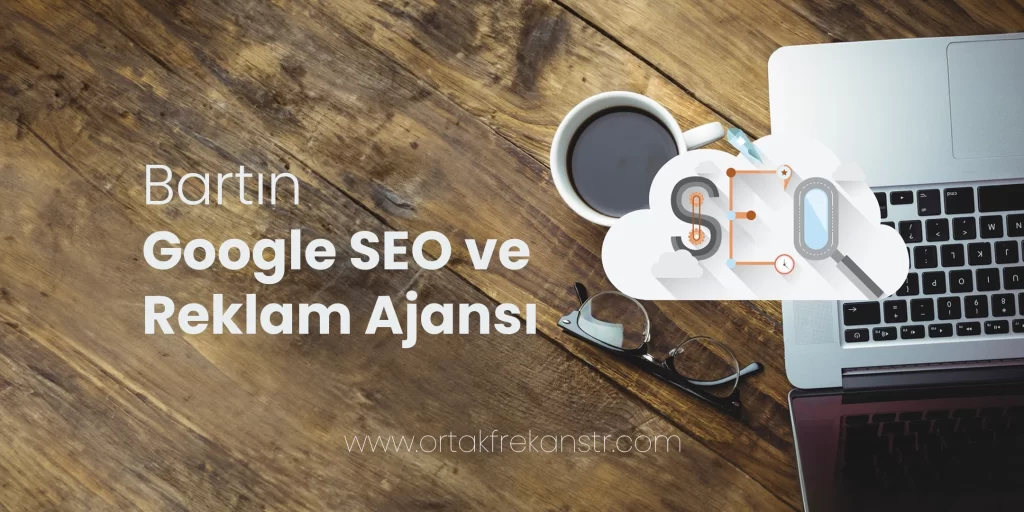 Bartın Google SEO ve Reklam Ajansı 51 bartin-google-seo-ve-reklam-ajansi