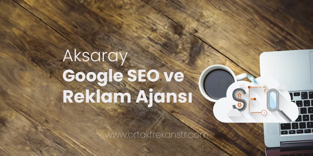 Aksaray Google SEO ve Reklam Ajansı 16 aksaray-google-seo-ve-reklam-ajansi