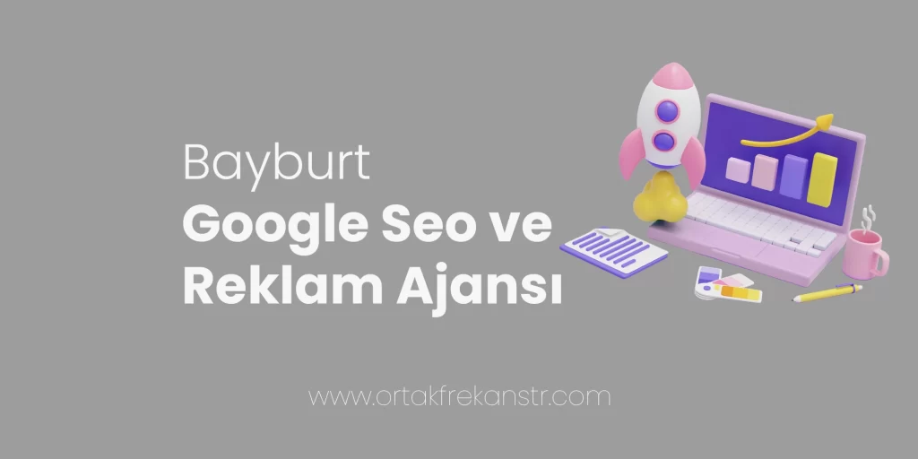 Bayburt Google SEO ve Reklam Ajansı 66 bayburt-google-seo-ve-reklam-ajansi