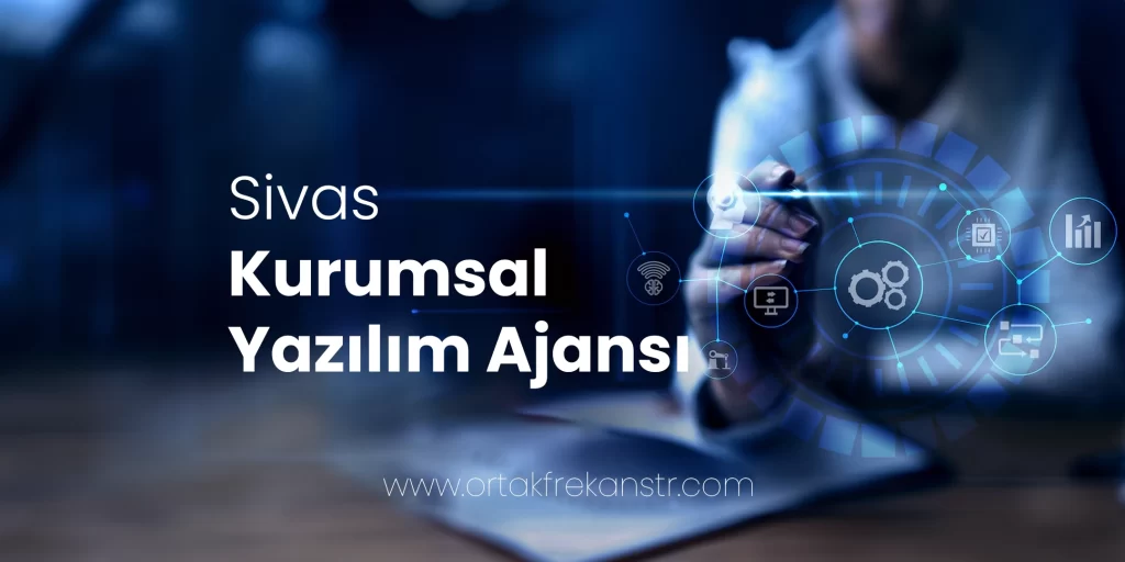 sivas-kurumsal-yazilim-ajansi