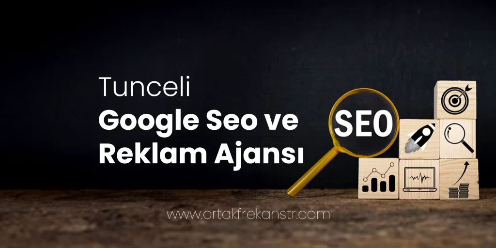Tunceli Google SEO ve Reklam Ajansı 29 tunceli-google-seo-ve-reklam-ajansi