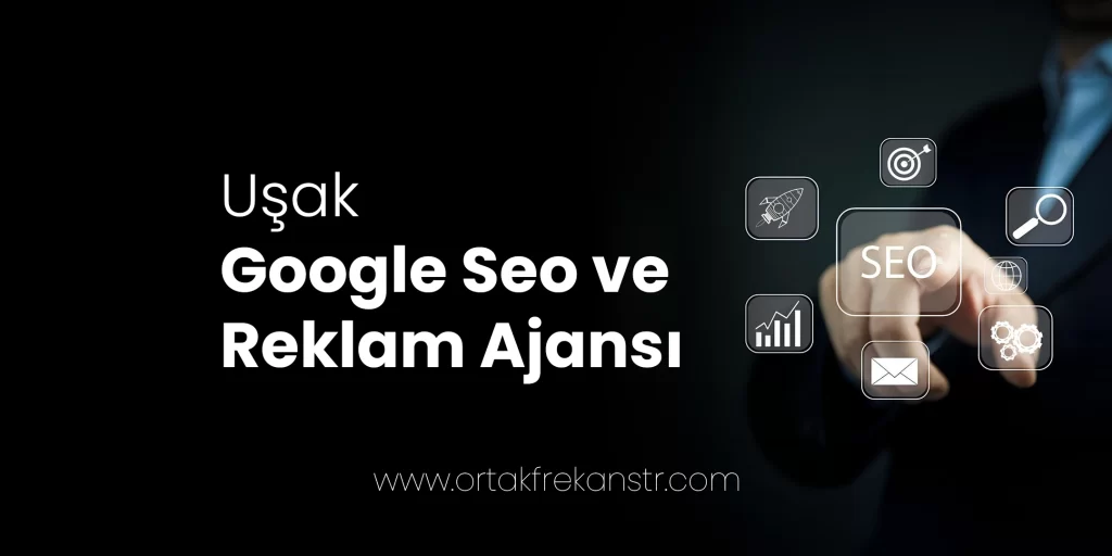 usak-google-seo-ve-reklam-ajansi