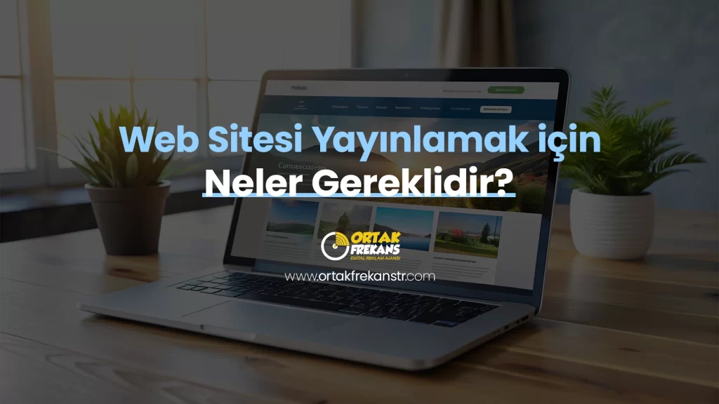 web-sitesini-yayinlamak-icin-neler-gereklidir