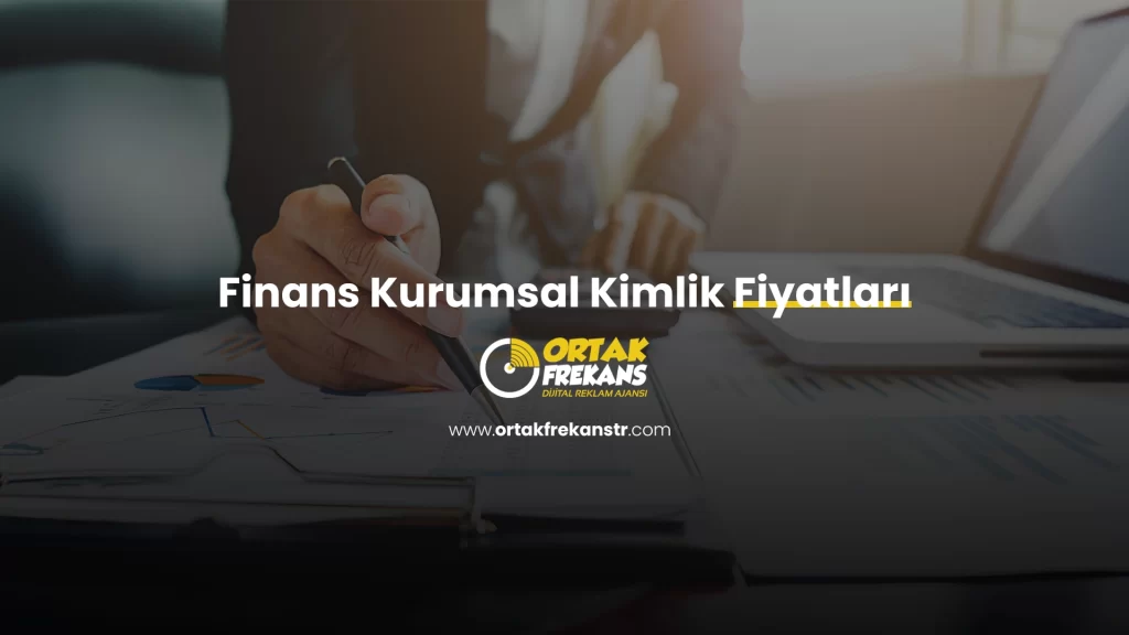 finans-kurumsal-kimlik-fiyatlari