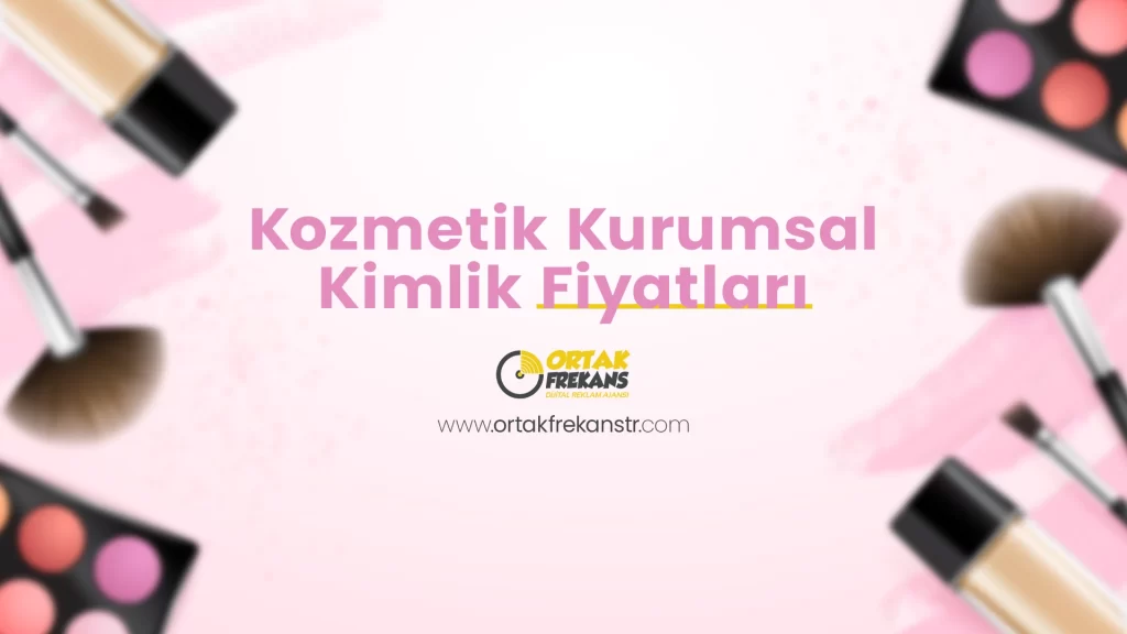 kozmetik-kurumsal-kimlik-fiyatlari