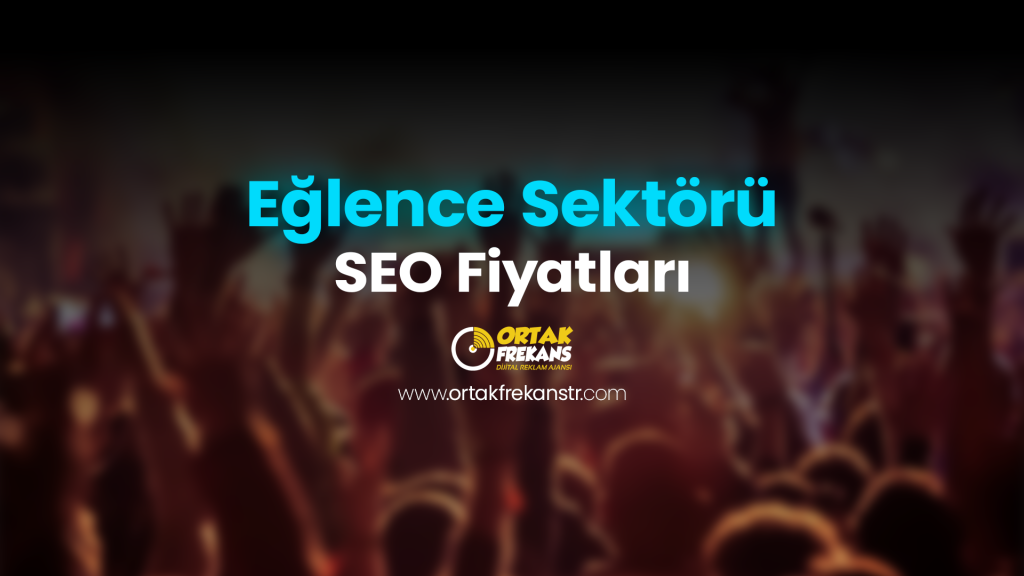 eglence-sektoru-seo-fiyatlari