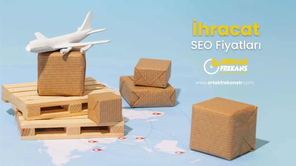 ihracat-seo-fiyatlari