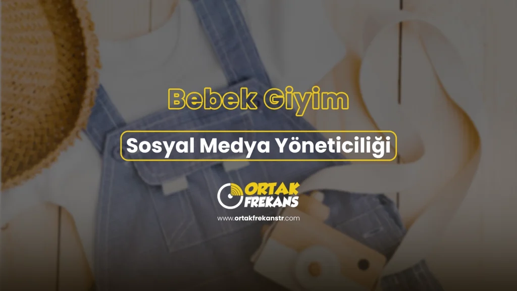 bebek-giyim-sosyal-medya-yoneticiligi