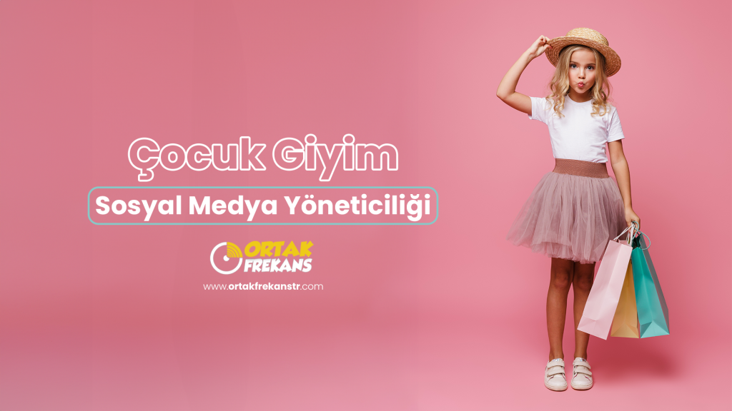 cocuk-giyim-sosyal-medya-yoneticiligi