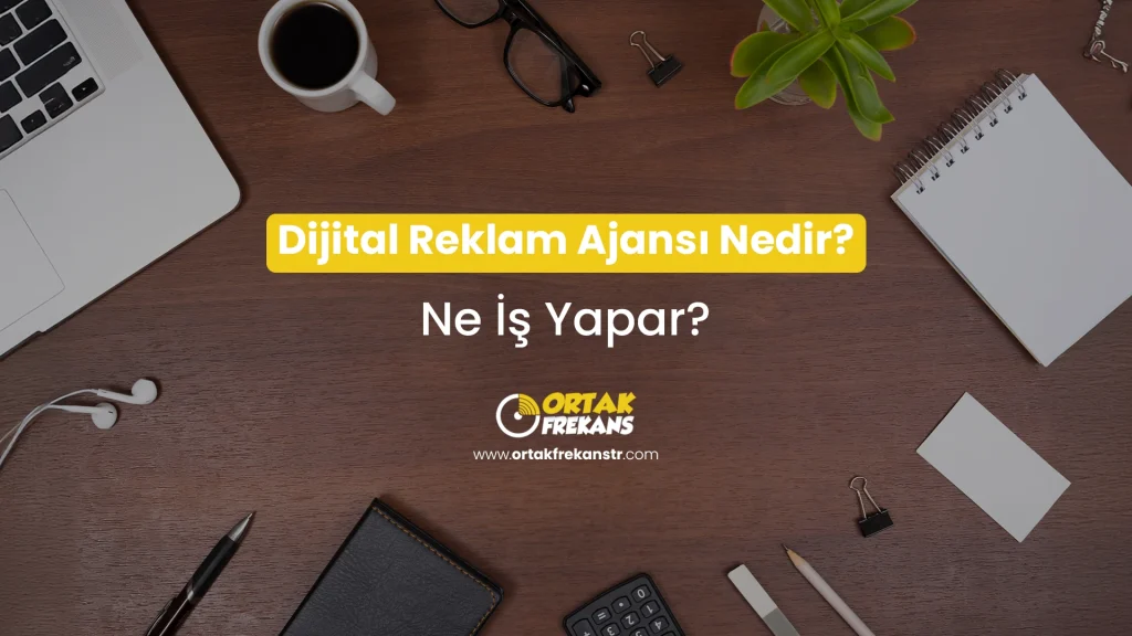 dijita-reklam-ajansi-nedir-ne-iş-yapar